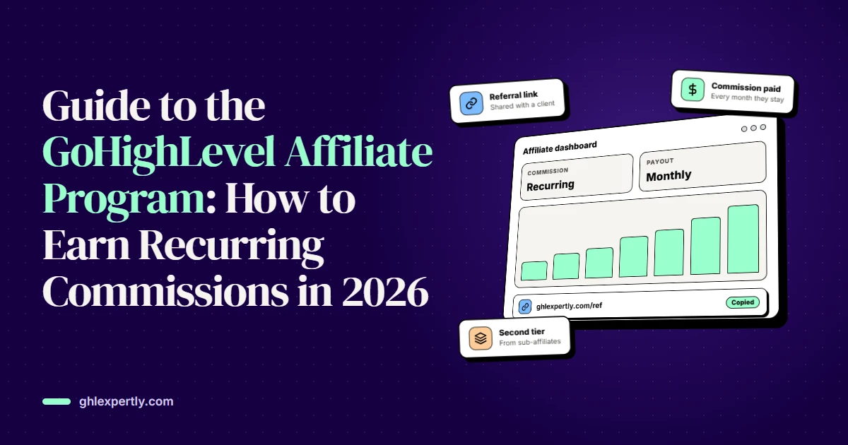 Guide to the GoHighLevel Affiliate Program: How to Earn Recurring Commissions in 2026