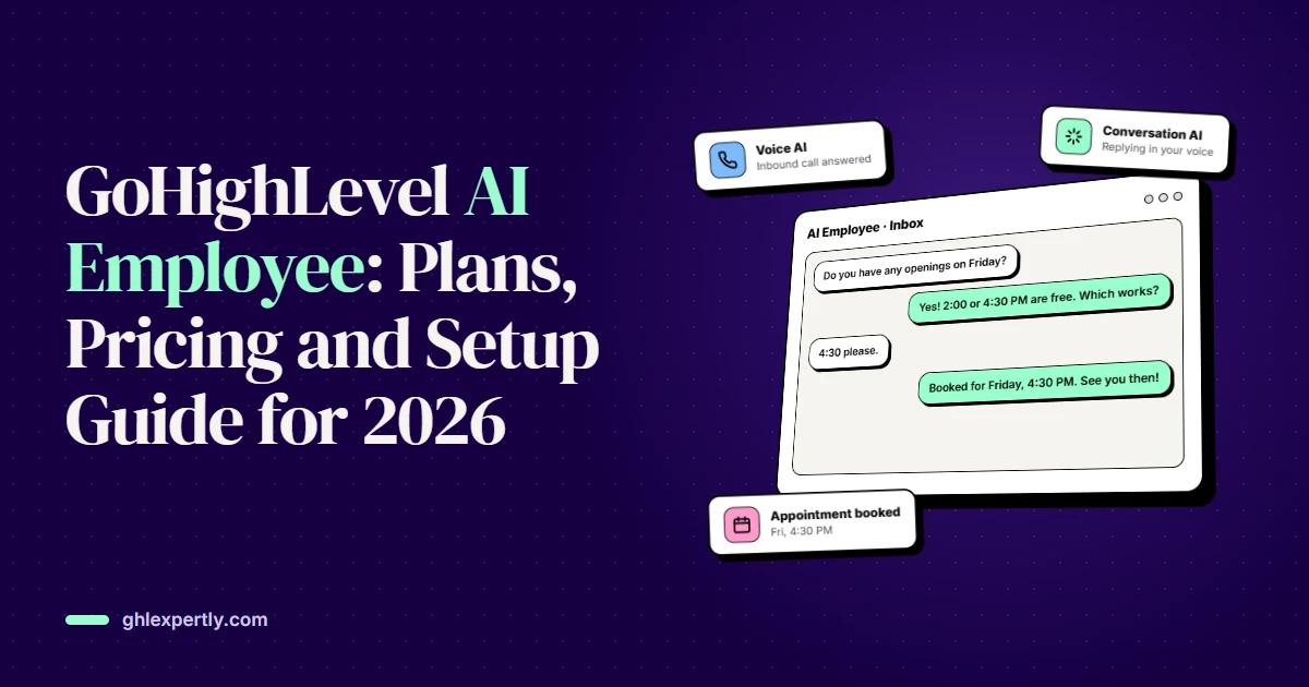 GoHighLevel AI Employee: Plans, Pricing and Setup Guide for 2026