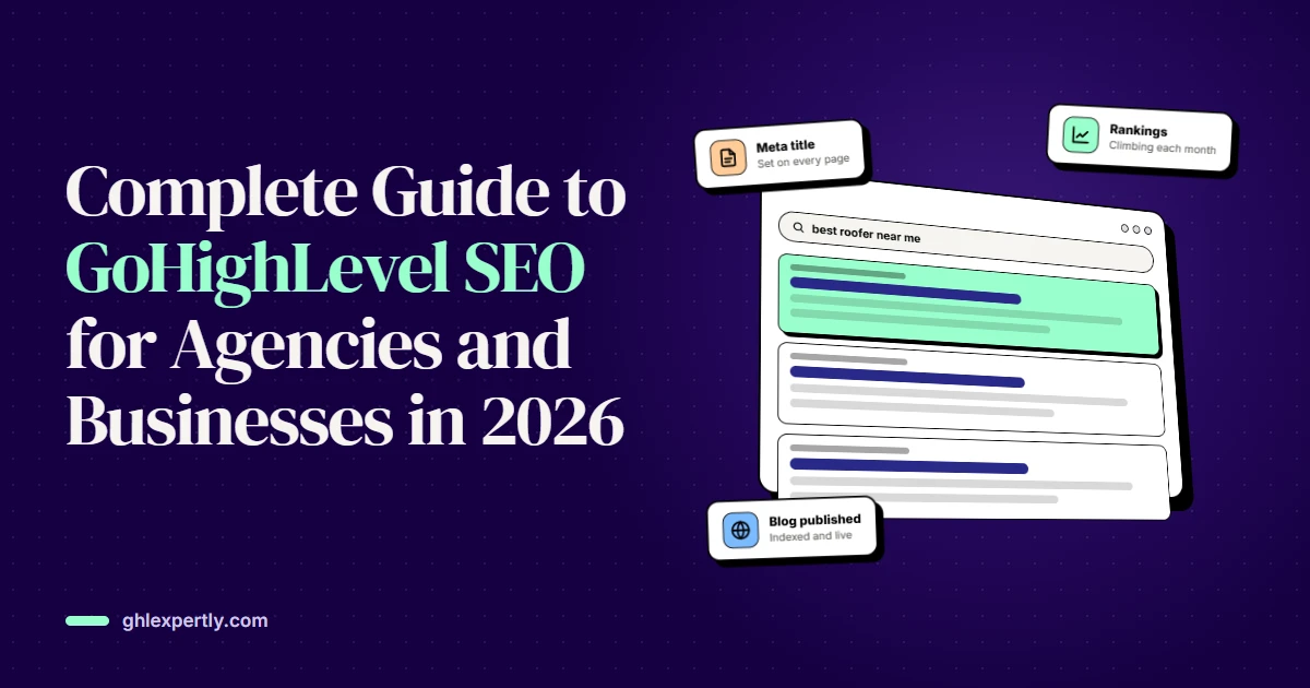Complete Guide to GoHighLevel SEO for Agencies and Businesses in 2026