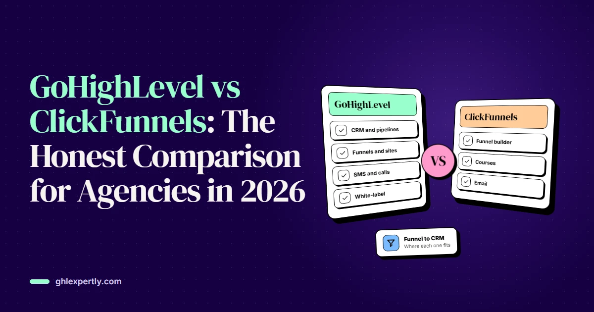 GoHighLevel vs ClickFunnels: The Honest Comparison for Agencies in 2026