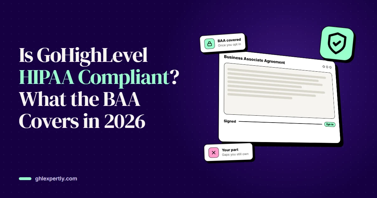 Is GoHighLevel HIPAA Compliant? What the BAA Covers in 2026